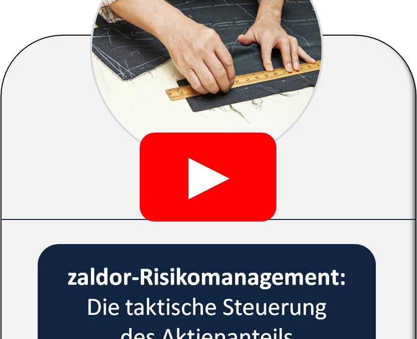 zaldor Risikomanagement: Die taktische Steuerung des Aktienanteils